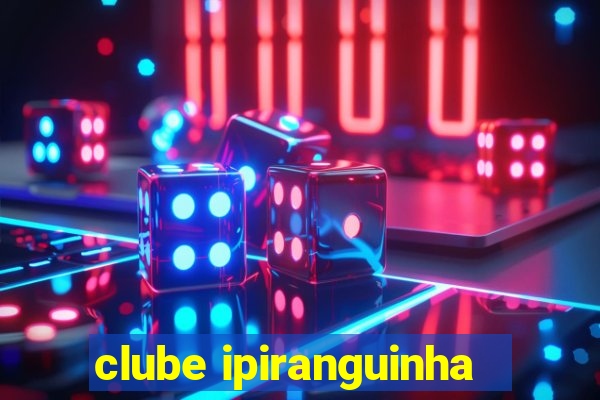 clube ipiranguinha